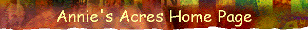 Annie's Acres Home Page
